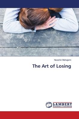 Cover for Mohajerin · The Art of Losing (Book) (2018)