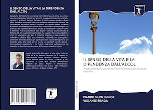 Cover for Ivando Silva Junior · Il Senso Della Vita E La Dipendenza Dall'alcol (Paperback Book) (2020)