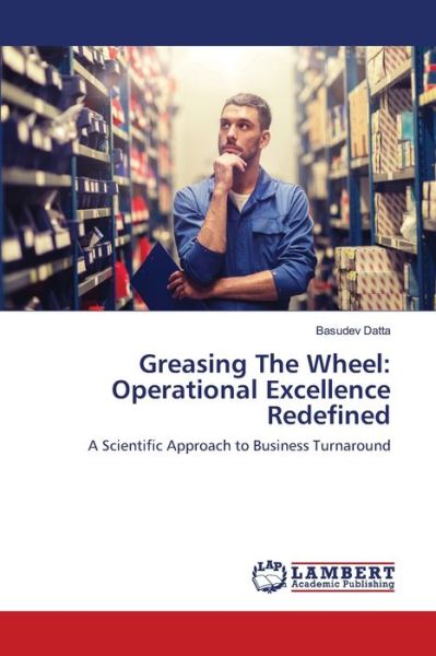 Greasing The Wheel: Operational E - Datta - Books - - 9786202668859 - June 9, 2020