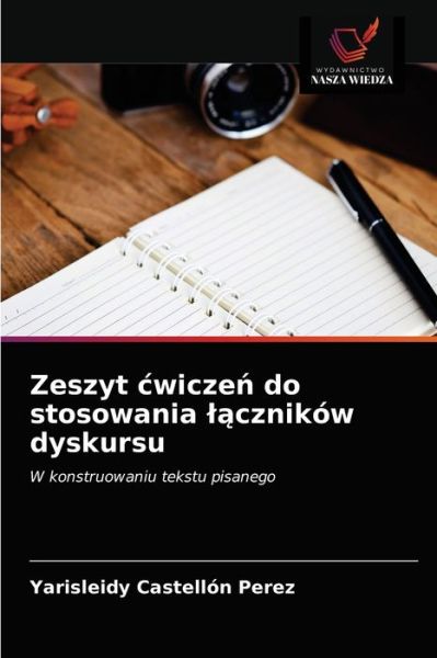 Cover for Yarisleidy Castellón Pérez · Zeszyt cwicze? do stosowania l?cznikow dyskursu (Paperback Book) (2021)