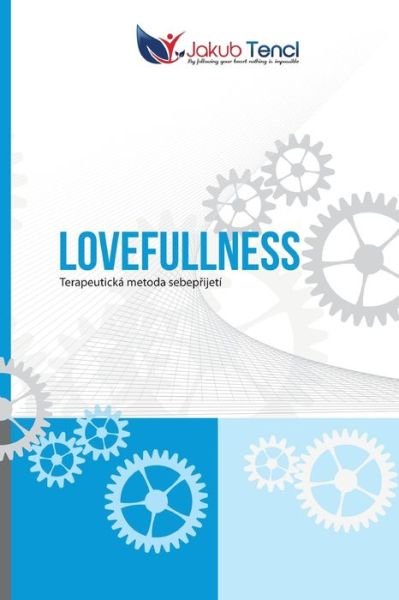 Cover for Jakub Tencl · Lovefullness (Czech Edition): Terapeuticka Metoda Sebep&amp;#345; ijeti (Pocketbok) (2015)