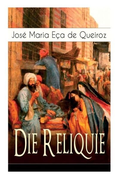 Cover for Jose Maria Eca De Queiroz · Die Reliquie (Paperback Bog) (2017)