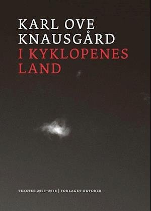 Cover for Karl Ove Knausgård · I kyklopenes land : tekster 2009-2018 (Bound Book) (2018)