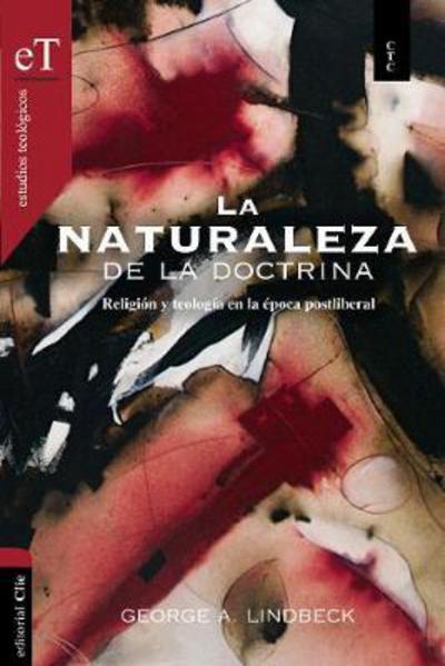 Cover for George A Lindbeck · La Naturaleza de la Doctrina: Religion Y Teologia En Una Epoca Postliberal - Biblioteca de Teologia Actual (Pocketbok) (2018)