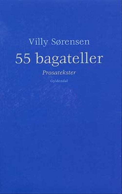 Cover for Villy Sørensen · 55 bagateller (Heftet bok) [1. utgave] (2002)