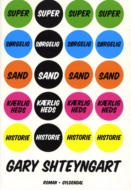 Cover for Gary Shteyngart · Super sørgelig sand kærlighedshistorie (Sewn Spine Book) [1º edição] (2011)