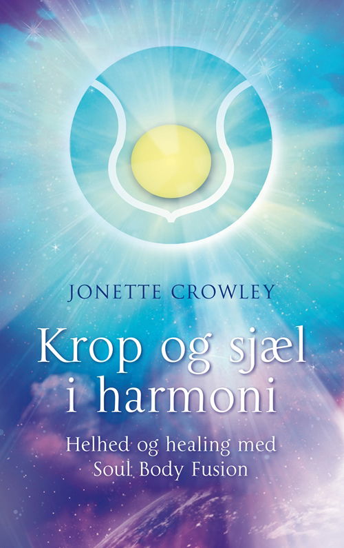 Krop og sjæl i harmoni - Jonette Crowley - Books - Gyldendal - 9788703057859 - July 2, 2013