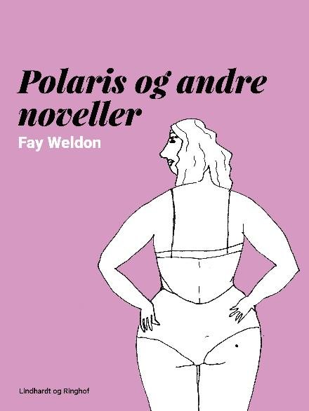Cover for Fay Weldon · Polaris og andre noveller (Sewn Spine Book) [2e uitgave] (2017)