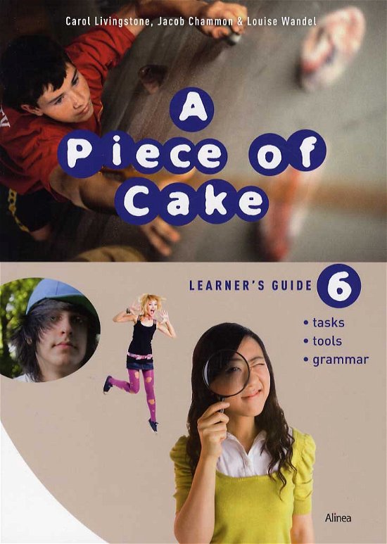 Cover for Carol Livingstone; Jacob Chammon; Louise Wandel · A piece of Cake: A Piece of Cake 6, Learner's Guide (Sewn Spine Book) [1º edição] (2013)