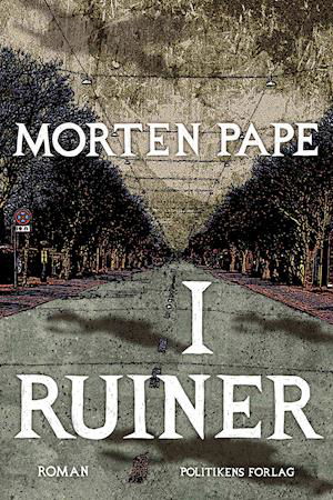 I ruiner - Morten Pape - Böcker - Politikens Forlag - 9788740054859 - 7 oktober 2021