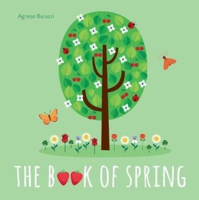 Cover for Agnese Baruzzi · The Book of Spring - My First Book (Board book) (2018)