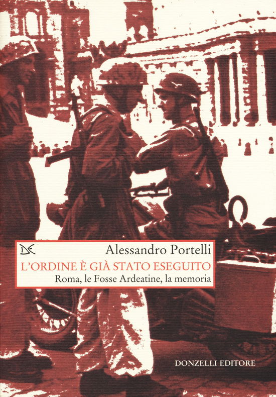 Cover for Alessandro Portelli · L' Ordine E Gia Stato Eseguito. Roma, Le Fosse Ardeatine, La Memoria (Book)