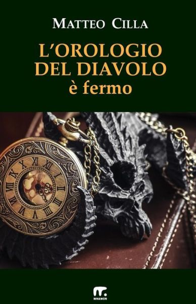 Cover for Matteo Cilla · L'orologio del diavolo e' fermo (Paperback Book) (2016)