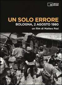 Cover for Pasi Matteo · Un Solo Errore. Bologna, 2 Agosto 1980. DVD. Con Libro (DVD) (2014)