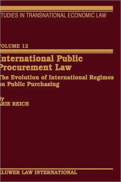 Cover for Arie Reich · International Public Procurement Law: The Evolution of International Regimes on Public Purchasing (Hardcover Book) (1999)