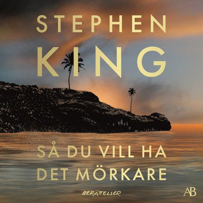 Cover for Stephen King · Så du vill ha det mörkare (Audiobook (MP3)) (2024)