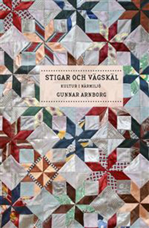 Cover for Gunnar Arnborg · Stigar och vägskäl : kultur i närmiljö (Gebundenes Buch) (2015)