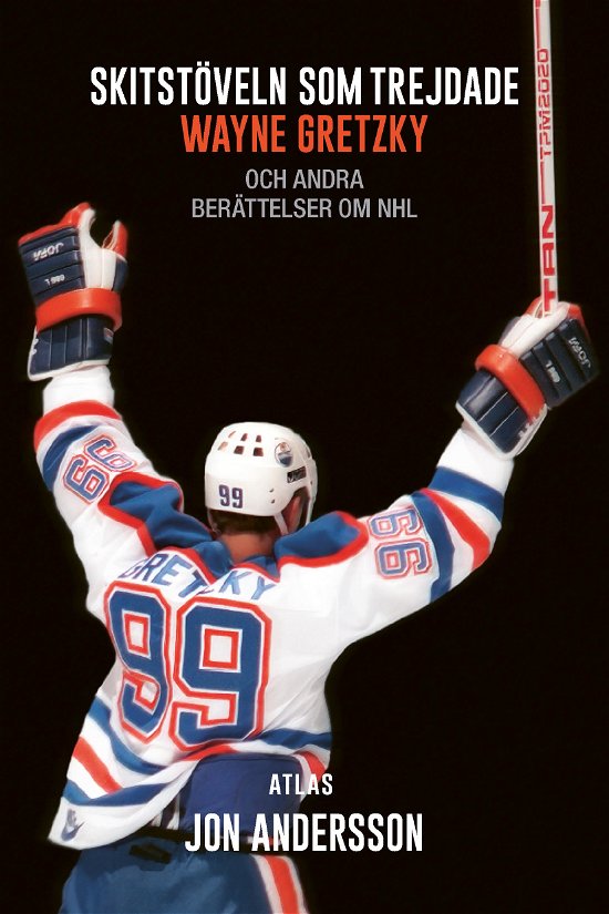 Skitstöveln som trejdade Wayne Gretzky : och andra berättelser om NHL - Jon Andersson - Books - Bokförlaget Atlas - 9789174450859 - September 26, 2023