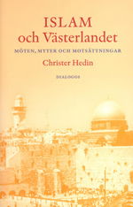 Cover for Christer Hedin · Islam och västerlandet : möten, myter och motsättningar (N/A) (2006)