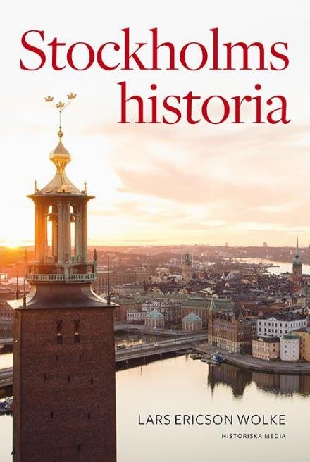 Cover for Ericson Wolke Lars · Stockholms historia (Gebundesens Buch) (2016)