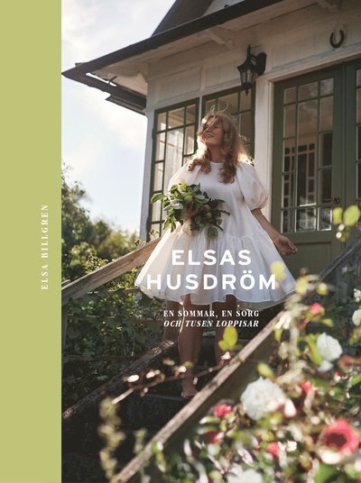Cover for Elsa Billgren · Elsas husdröm : en sommar, en sorg och tusen loppisar (Indbundet Bog) (2021)