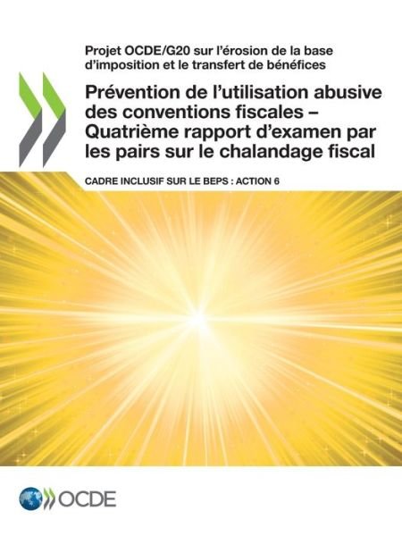 Cover for Oecd · Prévention de l'utilisation abusive des conventions fiscales - Quatrième rapport d'examen par les pairs sur le chalandage fiscal (Pocketbok) (2022)
