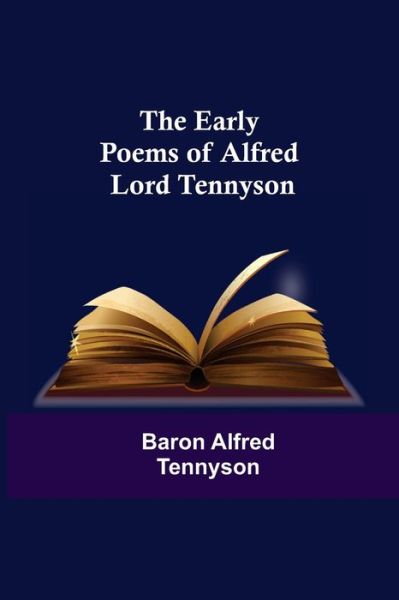 Cover for Baron Alfred Tennyson · The Early Poems of Alfred Lord Tennyson (Paperback Book) (2021)