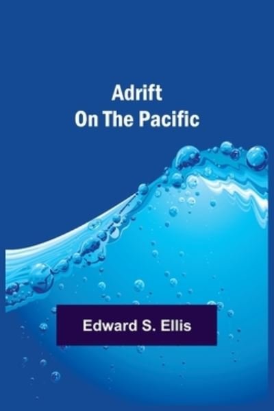 Cover for Edward S Ellis · Adrift on the Pacific (Paperback Bog) (2021)