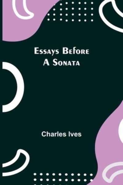 Cover for Charles Ives · Essays Before a Sonata (Paperback Book) (2021)