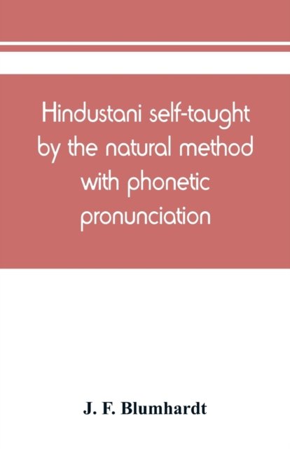 Cover for J F Blumhardt · Hindustani self-taught by the natural method with phonetic pronunciation (Paperback Bog) (2019)