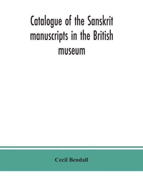 Cover for Cecil Bendall · Catalogue of the Sanskrit manuscripts in the British museum (Paperback Bog) (2020)