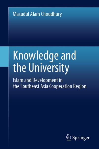 Cover for Masudul Alam Choudhury · Knowledge and the University: Islam and Development in the Southeast Asia Cooperation Region (Hardcover Book) [1st ed. 2022 edition] (2021)