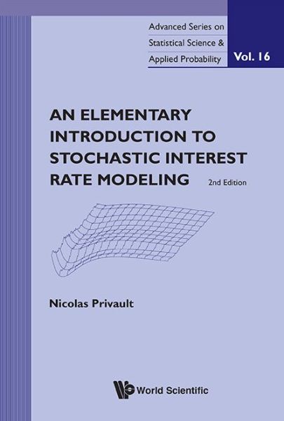 Cover for Nicolas Privault · An Elementary Introduction to Stochastic Interest Rate Modeling - Advanced Series on Statistical Science &amp; Applied Probability (Hardcover Book) (2012)