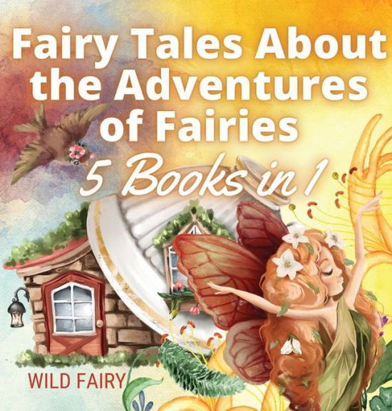 Cover for Wild Fairy · Fairy Tales About the Adventures of Fairies (Hardcover Book) (2021)