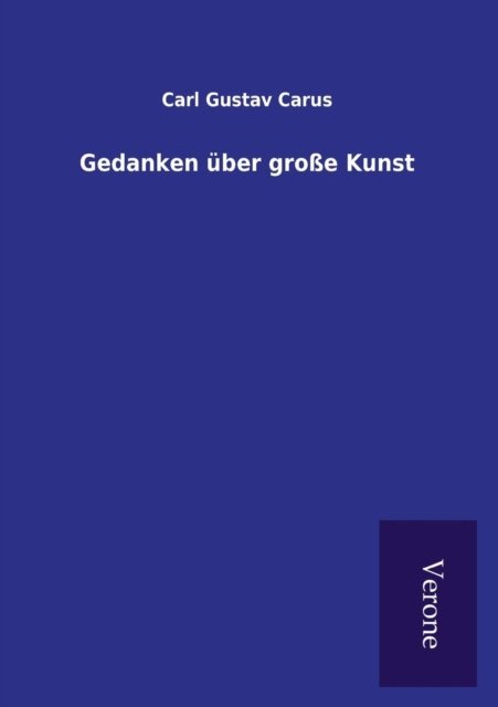 Cover for Carl Gustav Carus · Gedanken uber grosse Kunst (Paperback Book) (2016)