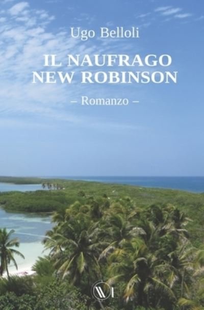 Cover for Ugo Belloli · Il Naufrago New Robinson (Paperback Book) (2021)
