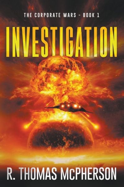 Investigation - The Corporate Wars - R Thomas McPherson - Books - New Atlantic Industries - 9798201992859 - November 21, 2021