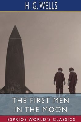 Cover for H G Wells · The First Men in the Moon (Esprios Classics) (Paperback Bog) (2024)