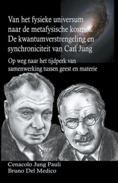 Cover for Bruno del Medico · Van het fysieke universum naar de metafysische kosmos. De kwantumverstrengeling en synchroniciteit van Carl Jung (Paperback Book) (2022)