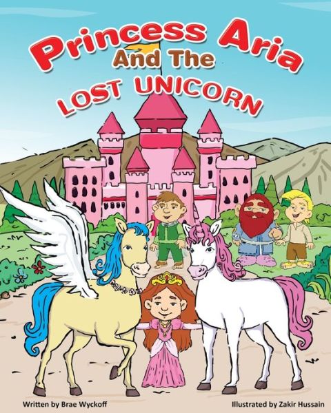 Cover for Brae Wyckoff · Princess Aria and the Lost Unicorn: The Adventures of Bridazak and Friends (Paperback Book) (2022)