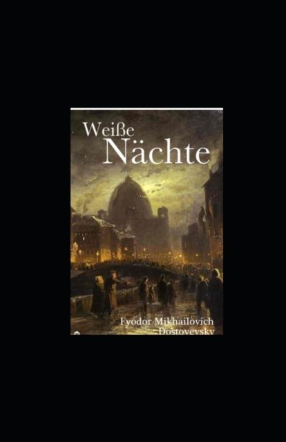 Cover for Fyodor Mikhailovich Dostoyevsky · Weisse Nachte (illustriert) (Pocketbok) (2022)