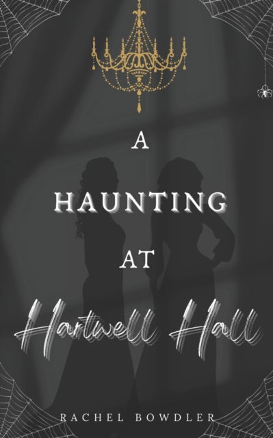 A Haunting at Hartwell Hall - Rachel Bowdler - Books - Independently Published - 9798480179859 - October 12, 2021