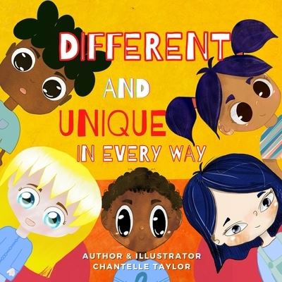 Cover for Chantelle Taylor · Different and unique in every way: Children's book about race and diversity (Paperback Book) (2021)