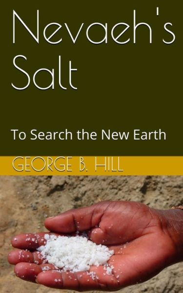 Cover for George B Hill · Nevaeh's Salt: To Search the New Earth (Paperback Book) (2022)