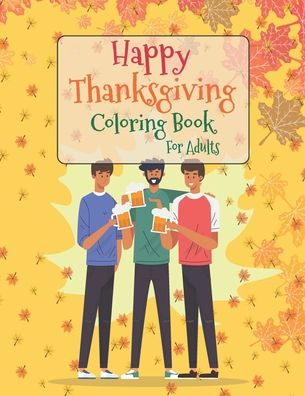 Cover for Asher Evangeline Felix · Happy Thanksgiving Coloring Book For Adults (Paperback Book) (2020)