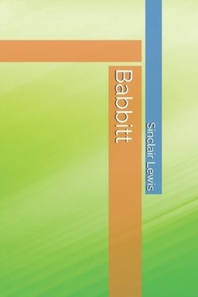 Babbitt - Sinclair Lewis - Bøger - Independently Published - 9798592768859 - 5. marts 2021