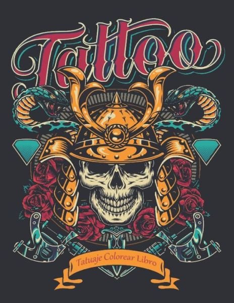 Cover for Qta World · Tatuaje Colorear Libro: Libro de Colorear Tatuajes Alivio del Estres 50 Tatuajes a una cara Disenos Regalo para los Amantes de los Tatuajes relajantes Libro de Colorear para Adultos de 100 Paginas Libro Colorear relajacion (Paperback Book) (2021)