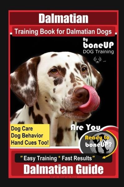 Cover for Karen Douglas Kane · Dalmatian Training Book for Dalmatian Dogs By BoneUP DOG Training, Dog Care, Dog Behavior, Hand Cues Too! Are You Ready to Bone Up? Easy Training * Fast Results, Dalmatian Guide (Paperback Bog) (2020)