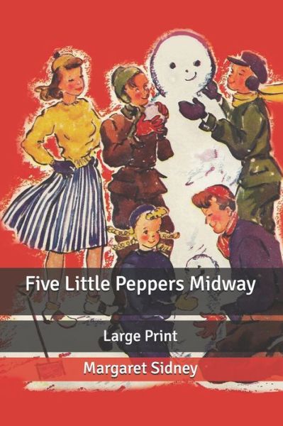 Cover for Margaret Sidney · Five Little Peppers Midway: Large Print (Paperback Book) (2020)