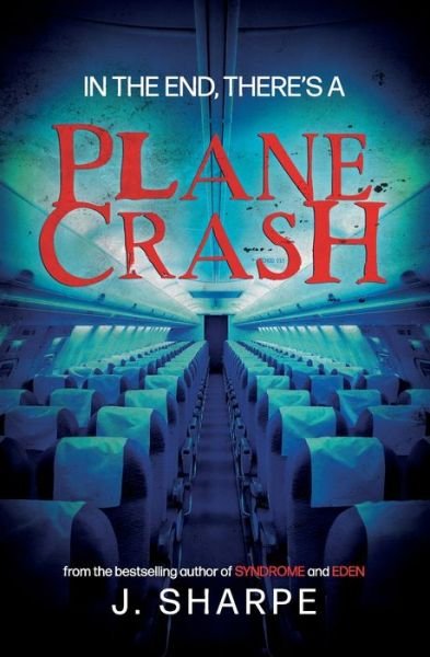 In the end, there's a plane crash - J Sharpe - Books - Independently Published - 9798639911859 - May 15, 2020